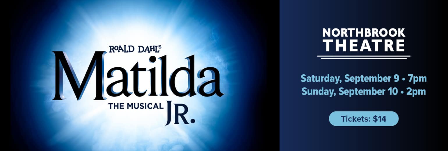 Roald Dahl's Matilda The Musical Jr. at Northbrook Theatre from September 9-10