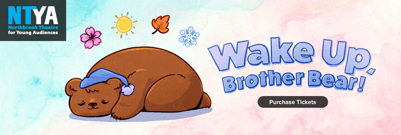 Northbrook Theatre for Young Audiences presents 'Wake Up, Brother Bear!' | Purchase Tickets