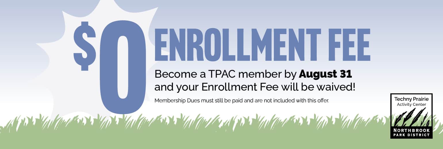 $0 Enrollment Fee – Become a TPAC member by August 31 and your Enrollment Fee will be waived!