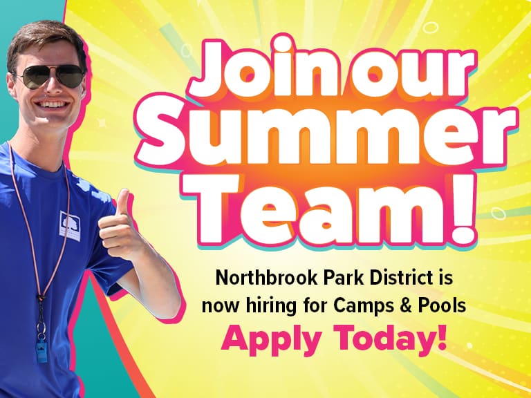 Join our Summer Team! Northbrook Park District is now hiring for Camps and Pools - Apply Today!