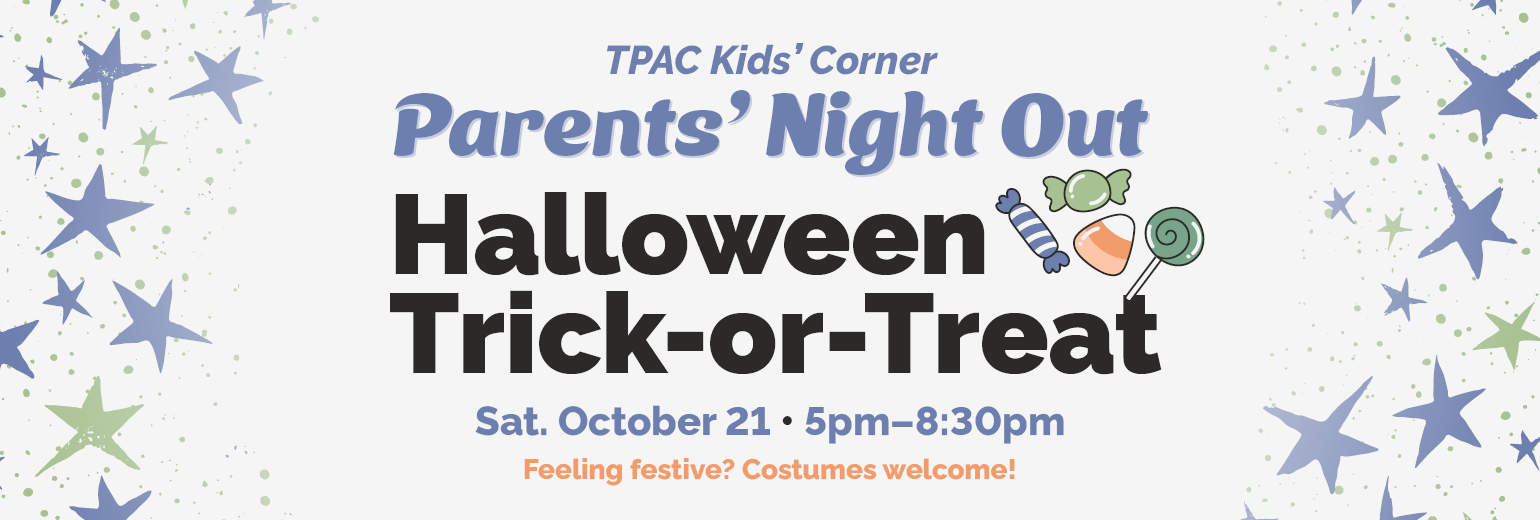 Halloween Trick-or-Treat Theme Parents' Night Out at TPAC Kids' Corner on Oct 21 from 5pm-8:30pm