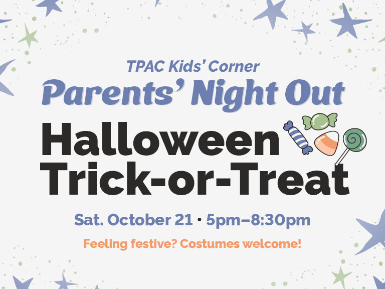 Halloween Trick-or-Treat Theme Parents' Night Out at TPAC Kids' Corner on Oct 21 from 5pm-8:30pm