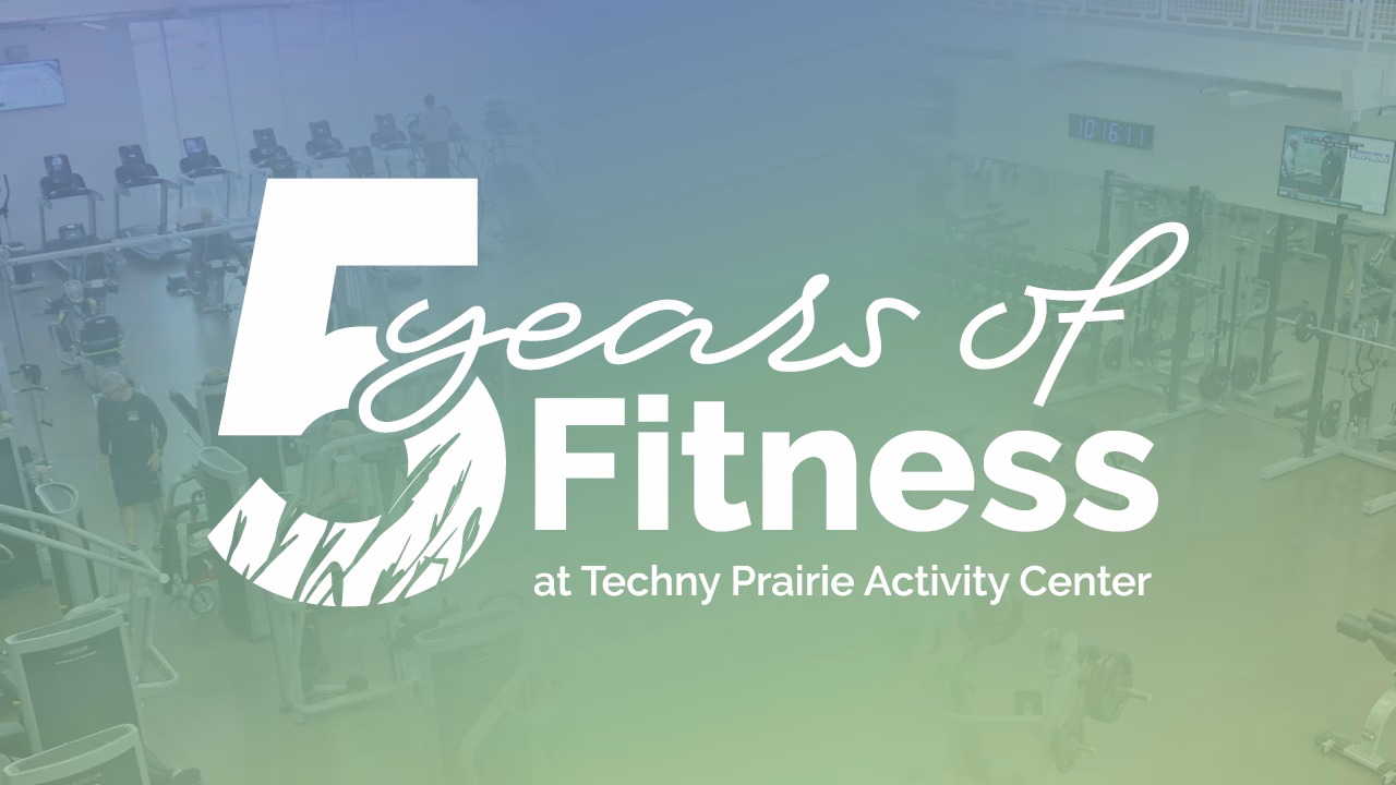 5 Years of Fitness at Techny Prairie Activity Center